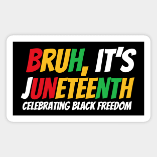 Bruh Juneteenth - Freedom Day Pride Magnet